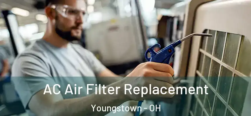 AC Air Filter Replacement Youngstown - OH