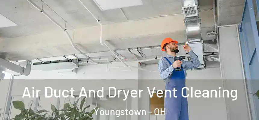  Air Duct And Dryer Vent Cleaning Youngstown - OH