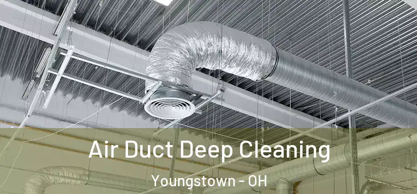 Air Duct Deep Cleaning Youngstown - OH
