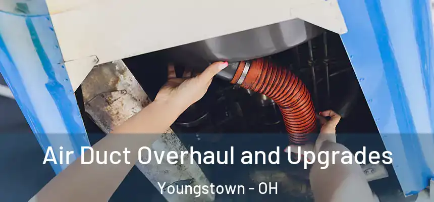 Air Duct Overhaul and Upgrades Youngstown - OH