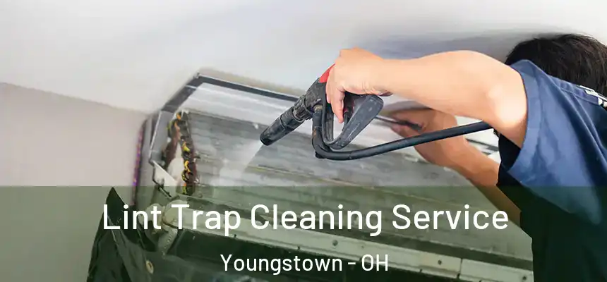Lint Trap Cleaning Service Youngstown - OH