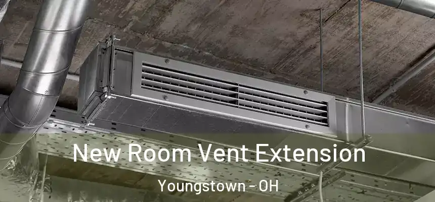 New Room Vent Extension Youngstown - OH