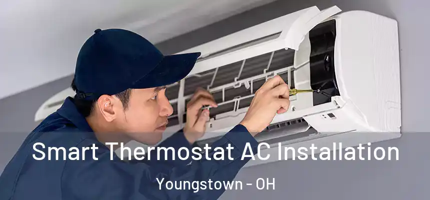 Smart Thermostat AC Installation Youngstown - OH
