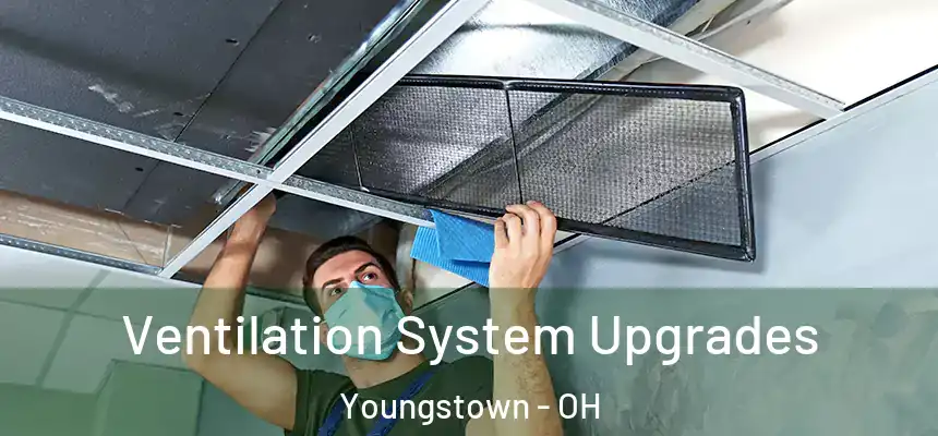 Ventilation System Upgrades Youngstown - OH